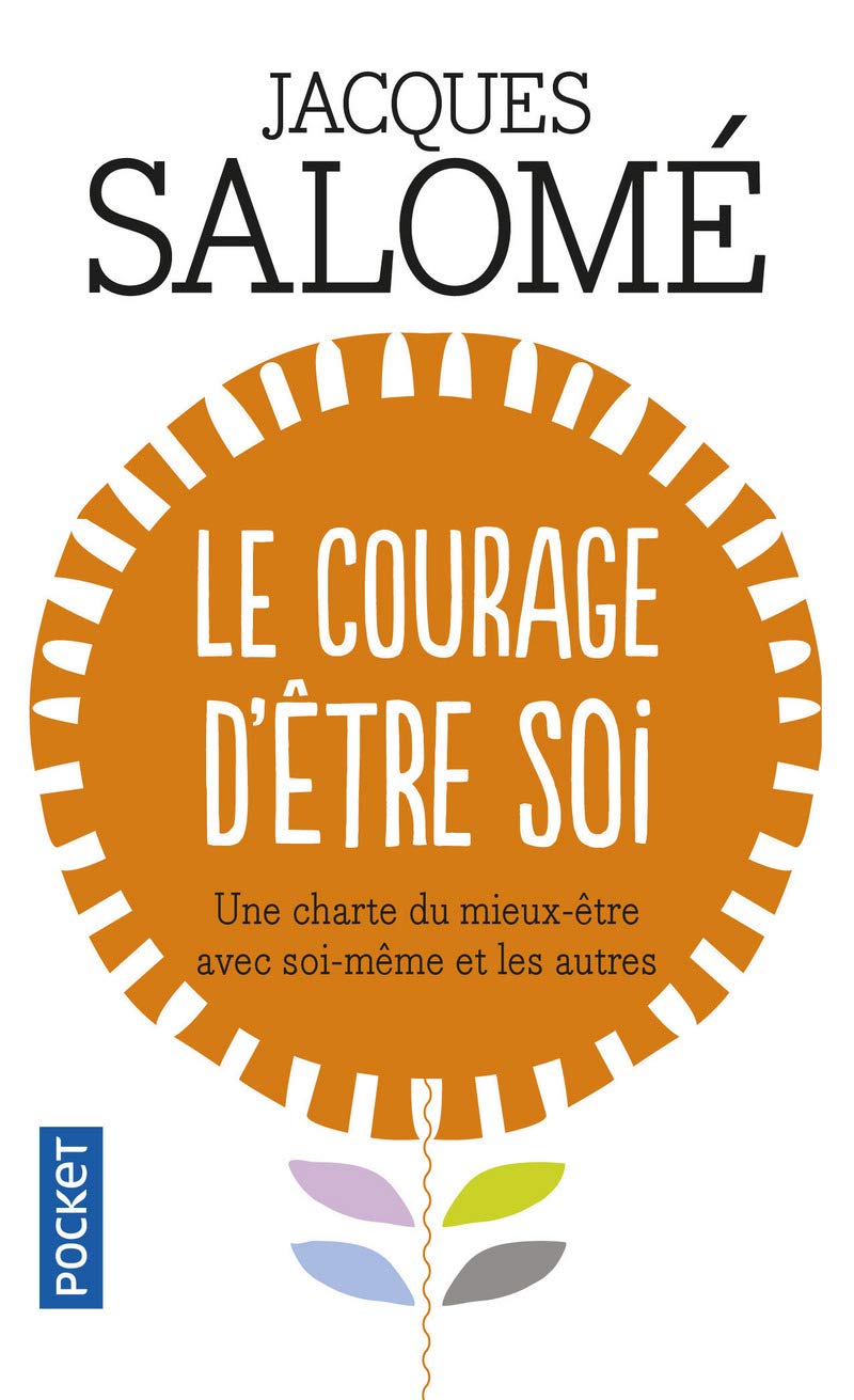 Le Courage d'être soi : Une charte du mieux-être avec soi-même et avec autres