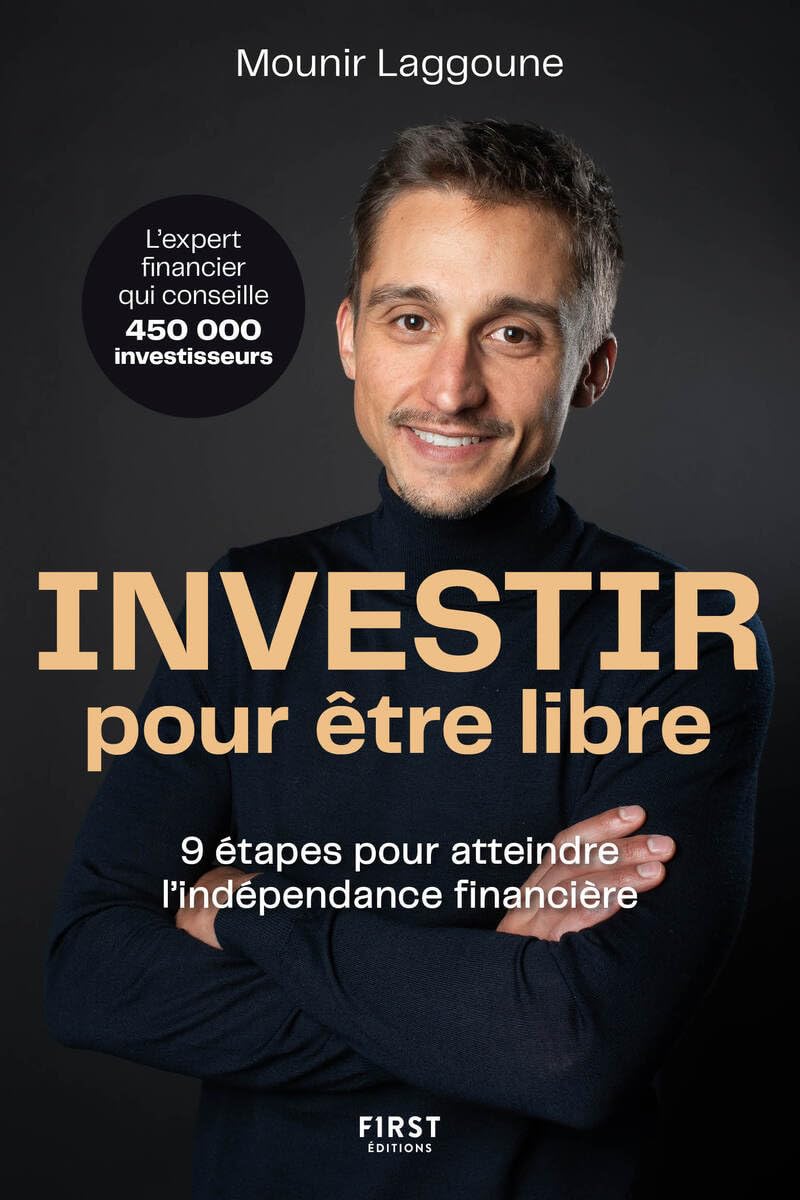 Investir pour être libre : 9 étapes vers l'indépendance financière avec Mounir Laggoune