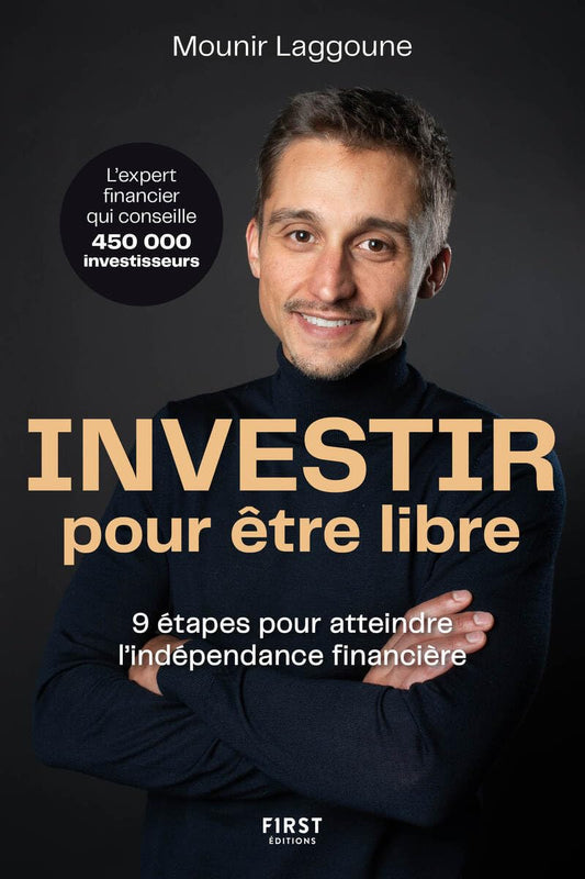 Investir pour être libre : 9 étapes vers l'indépendance financière avec Mounir Laggoune