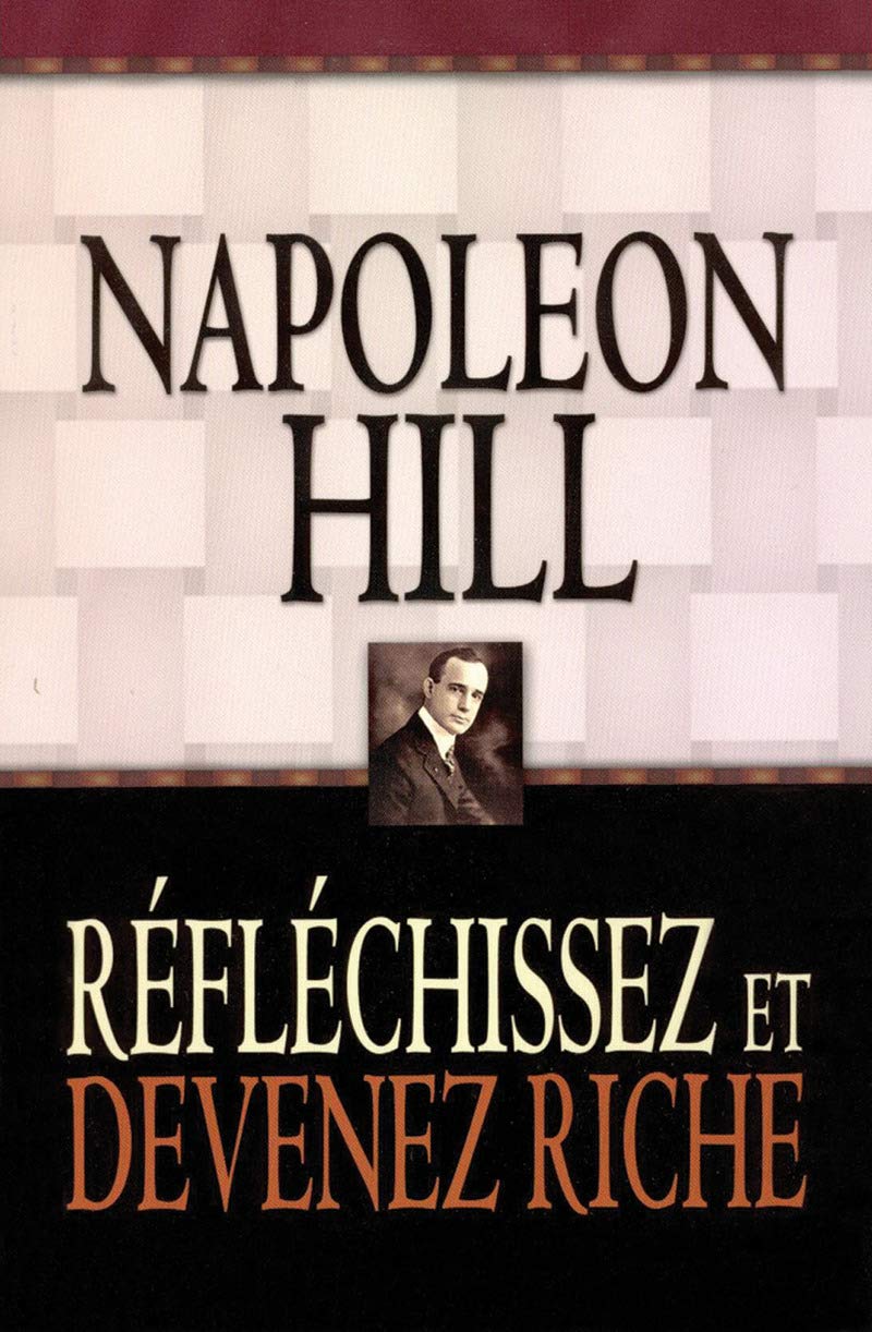 Réfléchissez et Devenez Riche – Le Guide Ultime vers la Réussite Financière et Personnelle