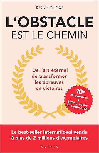 L'Obstacle est le Chemin – Transformez les Difficultés en Opportunités